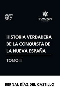 Historia verdadera de la conquista de la Nueva España (Tomo II)