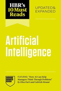 HBR's 10 Must Reads on Artificial Intelligence, Updated and Expanded (featuring 