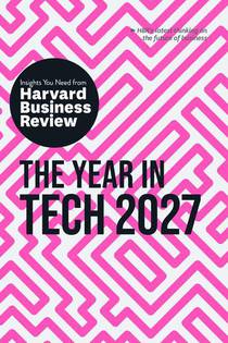 The Year in Tech, 2027: The Insights You Need from Harvard Business Review
