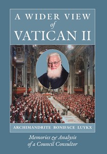 A Wider View of Vatican II: Memories and Analysis of a Council Consultor