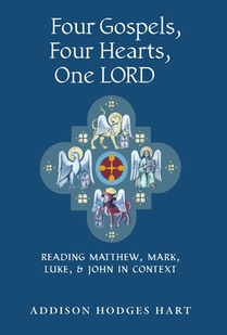 Four Gospels, Four Hearts, One Lord: Reading Matthew, Mark, Luke, & John in Context