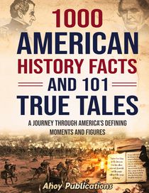 1000 American History Facts and 101 True Tales