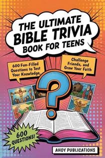 The Ultimate Bible Trivia Book for Teens