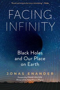 Facing Infinity: Black Holes and Our Place on Earth
