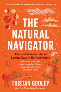The Natural Navigator: The Rediscovered Art of Letting Nature Be Your Guide