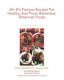 Mr. D's Famous Recipes For Healthy, Soul Food, Bahamian, American Foods