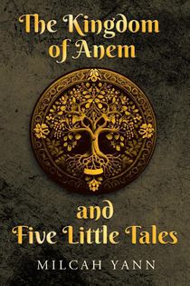 The Kingdom of Anem and Five Little Tales