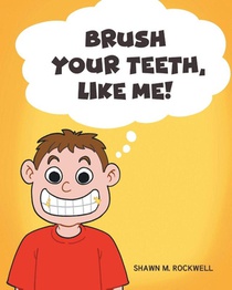 Brush Your Teeth, Like Me!