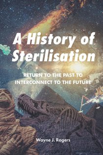 A History of Sterilisation: Return to the Past to Interconnect to the Future