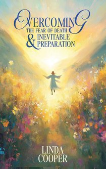 Overcoming the Fear of Death & Inevitable Preparation