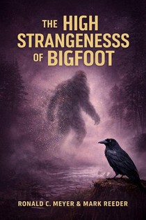 The High Strangeness of Bigfoot