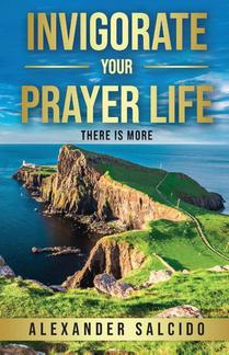 Invigorate Your Prayer Life