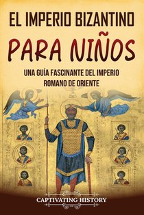 El Imperio bizantino para niños: Una guía fascinante del Imperio romano de Oriente