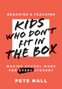 Reaching and Teaching Kids Who Don't Fit in the Box: Making School Work for Every Student (Support Every Student Who Doesn't Fit in the Box.)