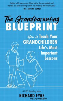 The Grandparenting Blueprint: How to Teach Your Grandchildren Life's Most Important Lessons