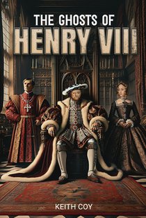 The Ghosts of Henry VIII: A Tudor Haunting