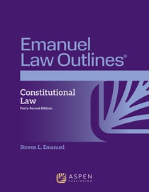 Emanuel Law Outlines for Constitutional Law