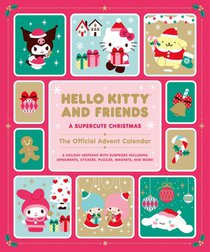 Hello Kitty and Friends: A Supercute Christmas: The Official Advent Calendar: A Holiday Keepsake with Surprises Including Ornaments, Stickers, Puzzles