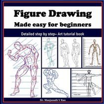 Figure Drawing - Made easy for beginners: Detailed step by step - art tutorial book
