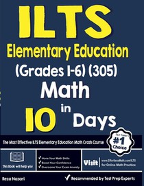 ILTS Elementary Education (Grades 1-6) (305) Math in 10 Days: The Most Effective ILTS Math Crash Course