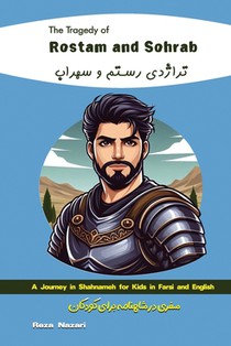 The Tragedy of Rostam and Sohrab: A Journey in Shahnameh for Kids in Farsi and English