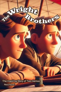 The Wright Brothers: The Inspiring Story of Two Geniuses