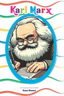 The Story of Karl Marx: An Inspiring Story for Kids