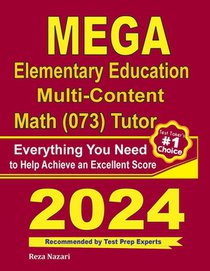 MEGA Elementary Education Multi-Content Math (073) Tutor: Everything You Need to Help Achieve an Excellent Score