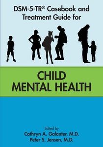 DSM-5-TR® Casebook and Treatment Guide for Child Mental Health