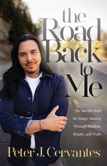 The Road Back to Me: Six Sacred Tools for Queer Healing Through Shadow, Breath, and Truth