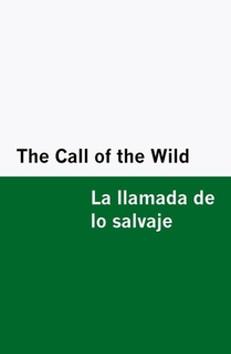 The Call of the Wild / la Llamada de lo Salvaje [Bilingual Edition] - English & Spanish