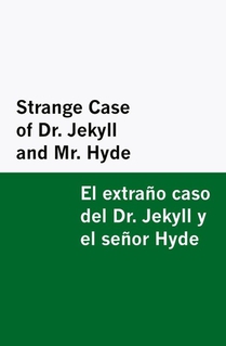 Strange Case of Dr. Jekyll and Mr. Hyde / el Extraño Caso Del Dr. Jekyll y el Señor Hyde [Bilingual Edition] - English & Spanish