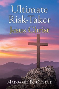 Ultimate Risk-Taker Jesus Christ