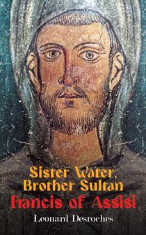Sister Water, Brother Sultan – Francis of Assisi