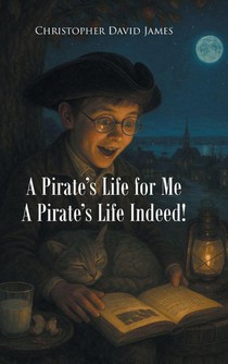 David James, C: Pirate's Life for Me A Pirate's Life Indeed!