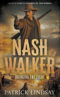Nash Walker: Bringing the Fight (A Western Adventure Series)