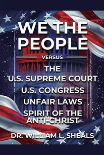 We the People, vs. U.S. Congress Unfair Laws. the Spirit of the Anti-Christ