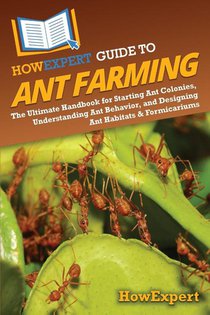 HowExpert Guide to Ant Farming