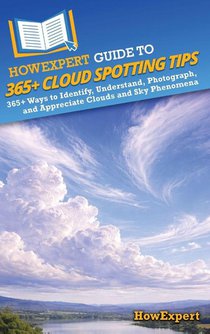 HowExpert Guide to 365+ Cloud Spotting Tips