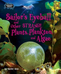 Sailor's Eyeball and Other Strange Plants, Plankton, and Algae