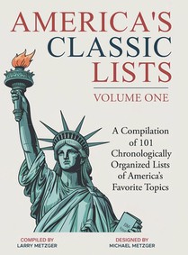 America's Classic Lists Volume One: A Compilation of 101 Chronologically Organized Lists of America's Favorite Topics