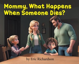 Mommy What Happens When Someone Dies?