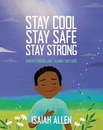 Stay Cool, Stay Safe, Stay Strong: Understanding and Calming Emotions