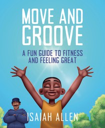Move and Groove: A Fun Guide to Fitness and Feeling Great