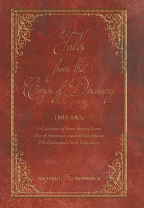 Tales from the Corps of Discovery: 1803-1806: A Collection of Short Stories From One of America's Greatest Adventures The Lewis and Clark Expedition