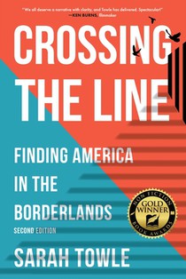 Crossing the Line (Revised Edition): Finding America in the Borderlands