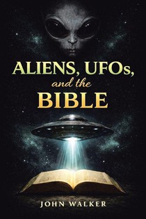 Aliens, UFOs, and the Bible