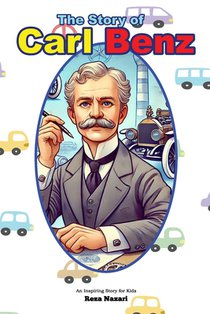 The Story of Carl Benz: An Inspiring Story for Kids