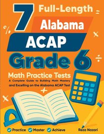 7 Full-Length Alabama ACAP Grade 6 Math Practice Tests