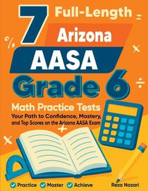 7 Full-Length Arizona AASA Grade 6 Math Practice Tests